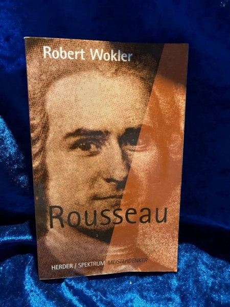 Rousseau: 1712 - 1778 (Meisterdenker)