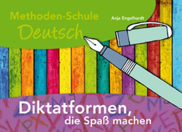 Diktatformen, die Spass machen (Methoden-Schule Deutsch)