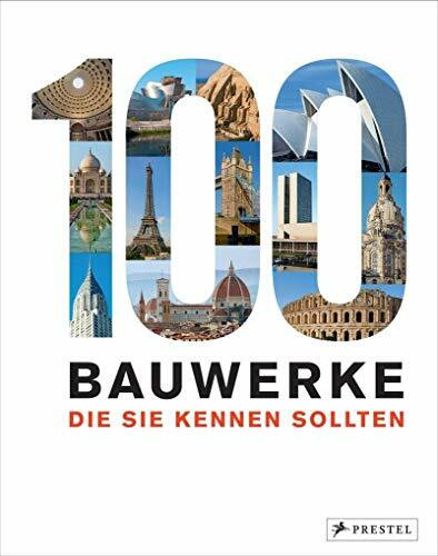 100 Bauwerke, die Sie kennen sollten