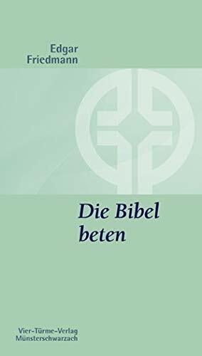 Die Bibel beten. Lectio divina. Münsterschwarzacher Kleinschriften Band 88: Lectio divina heute Die Bibel beten. Lectio divina. Münsterschwarzacher Kleinschriften Band 88: Lectio divina heute