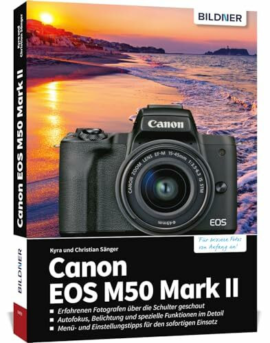 Canon EOS M50 Mark II: Das umfangreiche Praxisbuch zu Ihrer Kamera!