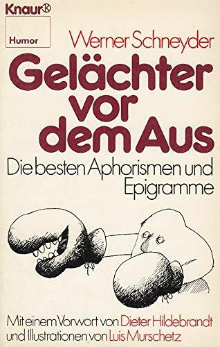 Gelächter vor dem Aus: Die besten Aphorismen und Epigramme (Knaur Taschenbücher. Humor)