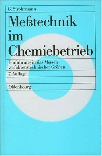 Messtechnik im Chemiebetrieb: Einführung in das Messen verfahrenstechnischer Grössen