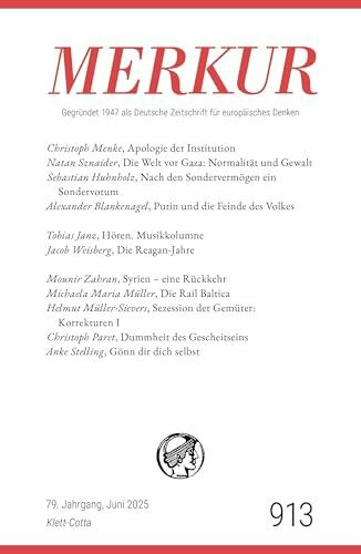 MERKUR 6/2025, Jg.79: Nr. 913, Heft 06, Juni 2025 (MERKUR: Gegründet 1947 als Deutsche Zeitschrift für europäisches Denken)