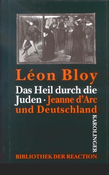 Das Heil durch die Juden /Jeanne d'Arc und Deutschland: Zwei Schriften (Bibliothek der Reaktion und der Anarchie)