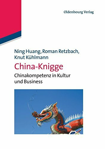 ChinaKnigge: Chinakompetenz in Kultur und Business: Chinakompetenz in Kultur und Business