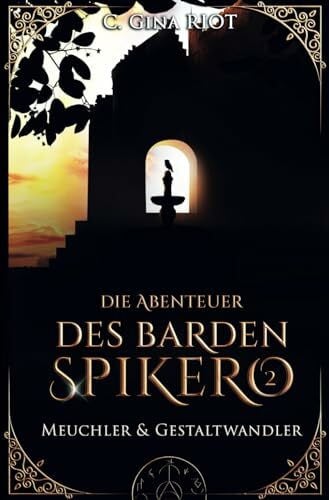 Meuchler & Gestaltwandler - Die Abenteuer des Barden Spikero 2: Mittelalter-Fantasy trifft auf Krimi