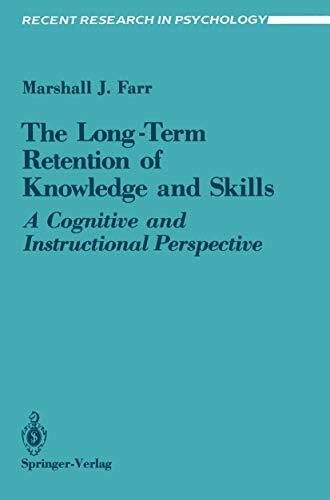 The Long-Term Retention of Knowledge and Skills: A Cognitive And Instructional Perspective (Recent Research in Psychology)