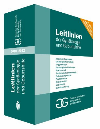 Leitlinien der Gynäkologie und Geburtshilfe 2010 (in 4 Bänden)