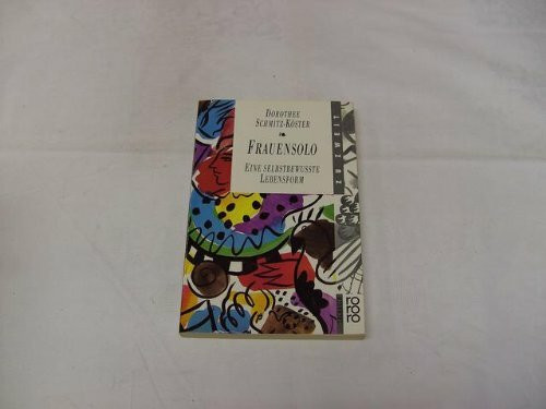 Frauensolo: Eine selbstbewusste Lebensform (rororo sachbuch)