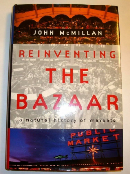 Reinventing the Bazaar: A Natural History of Markets: The Natural History of Markets