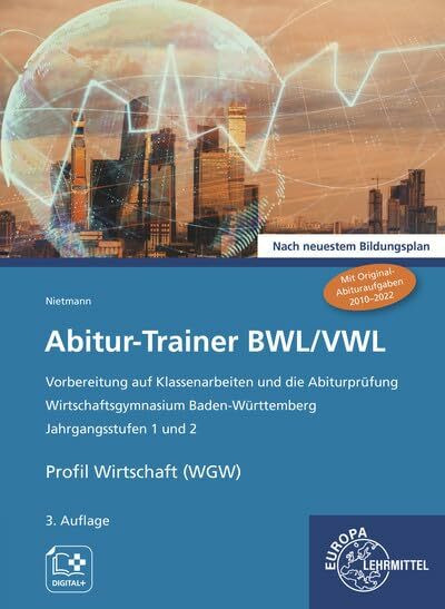 Abitur-Trainer BWL/VWL (inkl. Lösungsbuch): Wirtschaftsgymnasium Baden-Württemberg Jahrgangsstufen 1 und 2 Nach neuestem Bildungsplan