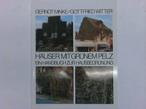 Häuser mit grünem Pelz. Ein Handbuch zur Hausbegrünung.