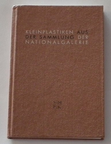 Kleinplastiken aus der Sammlung der Nationalgalerie