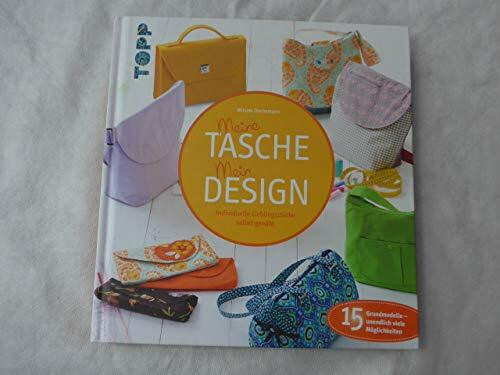Meine Tasche. Mein Design: Individuelle Lieblingsstücke selbst genäht