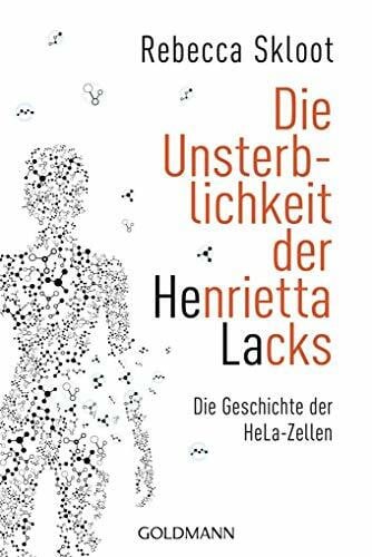 Die Unsterblichkeit der Henrietta Lacks: Die Geschichte der HeLa-Zellen