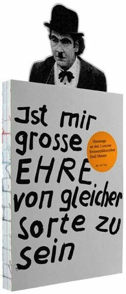 Ist mir grosse Ehre von gleicher Sorte zu sein: Eine Hommage an den Luzerner Strassenphilosophen Emil Manser