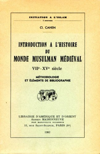 Introduction a l'histoire du monde musulman médiéval : viie-xve siecle
