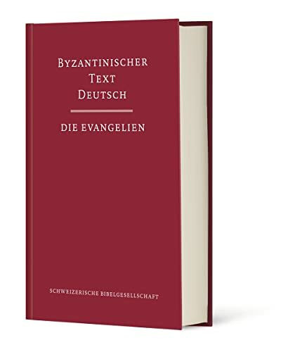 Byzantinischer Text Deutsch: Die Evangelien: Reihe: Byzantinischer Text Deutsch