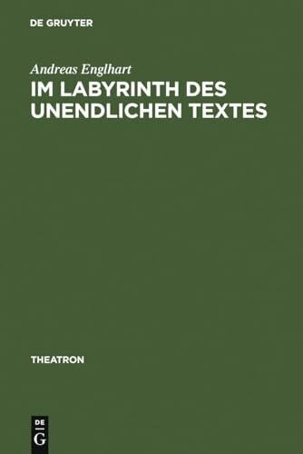 Im Labyrinth des unendlichen Textes: Botho Strauß' Theaterstücke 1972-1996 (Theatron, 32, Band 32)