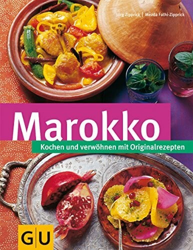 Marokko. Kochen und verwöhnen mit Originalrezepten Marokko. Kochen und verwöhnen mit Originalrezepten