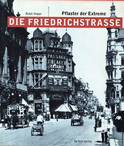 Die Friedrichstraße. Pflaster der Extreme