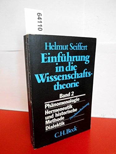 Einführung in die Wissenschaftstheorie: Geisteswissenschaftliche Methoden: Phänomenologie - Hermeneutik und historische Methode - Dialektik