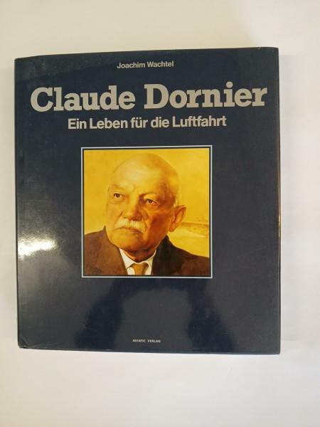 Claude Dornier: Ein Leben für die Luftfahrt
