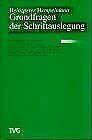 Grundfragen der Schriftauslegung: Ein Arbeitsbuch mit Texten von Martin Luther, Johann Georg Hamann, Adolf Schlatter, Karl Barth, Gerhard Ebeling, ... (Bibelwissenschaftliche Monographien (BWM))