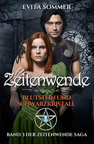 Zeitenwende: Blutstein und Schwarzkristall (Zeitenwende Saga, Band 3)