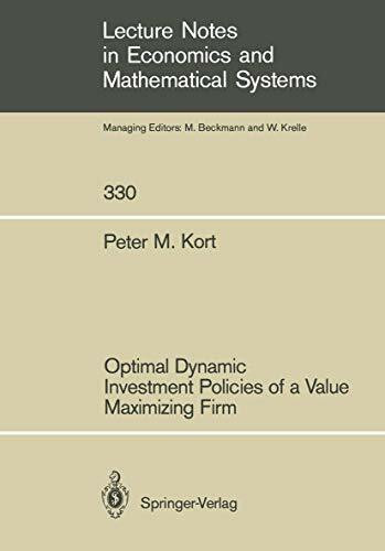 Optimal Dynamic Investment Policies of a Value Maximizing Firm (Lecture Notes in Economics and Mathematical Systems, 330, Band 330)