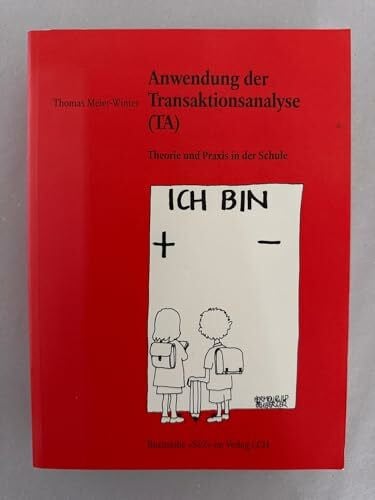 Anwendung der Transaktionsanalyse (TA): Theorie und Praxis in der Schule
