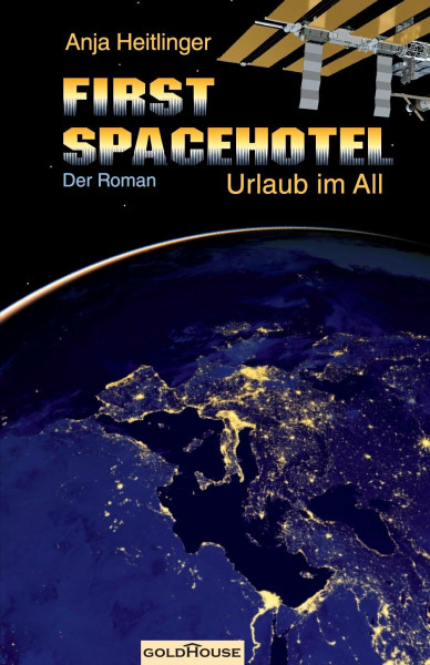 First Spacehotel. Urlaub im All: Der Roman