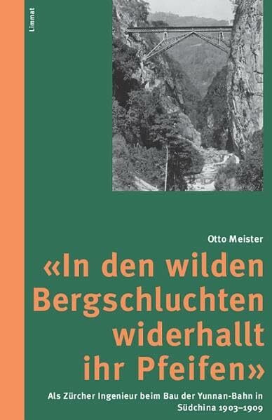 'In den wilden Bergschluchten widerhallt ihr Pfeifen': Als Zürcher Ingenieur beim Bau der Yunnan-Bahn in Südchina 1903–1909 (Das volkskundliche Taschenbuch)