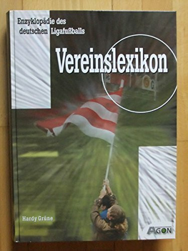 Enzyklopädie des deutschen Ligafußballs 7. Vereinslexikon (Enzyklopädie des deutschen Ligafussballs)