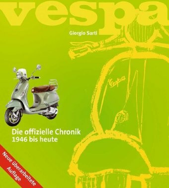 Vespa. Die offizielle Chronik 1946 bis heute