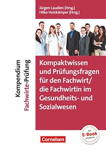 Erfolgreich im Beruf - Fach- und Studienbücher: Kompaktwissen und Prüfungsfragen für den/die Fachwirt/-in im Gesundheits- und Sozialwesen - Kompendium Fachwirt/-in-Prüfung