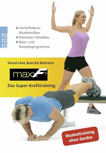 maxxF - Das Super-Krafttraining: Hocheffektiver Muskelaufbau - Intensiver Fettabbau - Basic- und Komplexprogramme