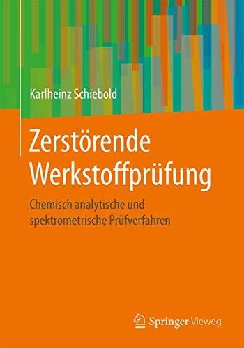 Zerstörende Werkstoffprüfung: Chemisch analytische und spektrometrische Prüfverfahren