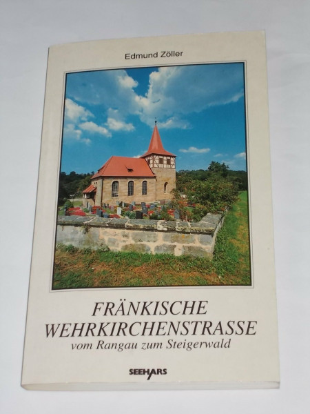 Fränkische Wehrkirchenstrasse. Teil 1. Vom Rangau zum Steigerwald