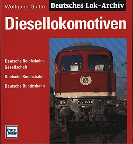 Deutsches Lok-Archiv. Diesellokomotiven. Deutsche Reichsbahn-Gesellschaft, Deutsche Reichsbahn, Deutsche Bundesbahn.
