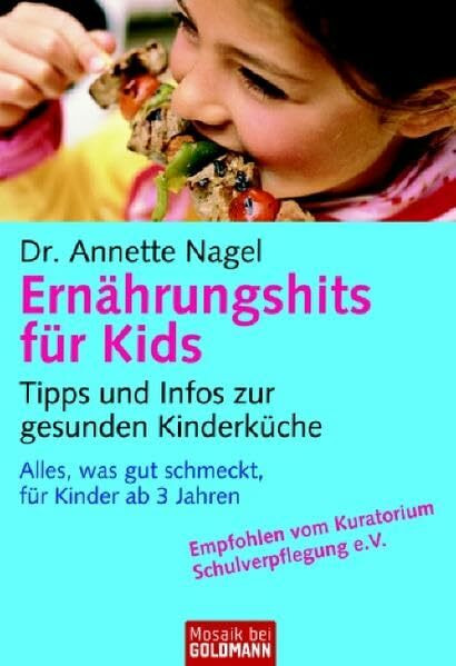 Ernährungshits für Kids: Tipps und Infos zur gesunden Kinderküche Alles, was gut schmeckt, für Kinder ab 3 Jahren (Mosaik bei Goldmann)