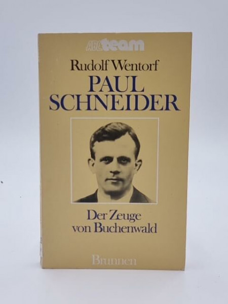 Paul Schneider. Der Zeuge von Buchenwald