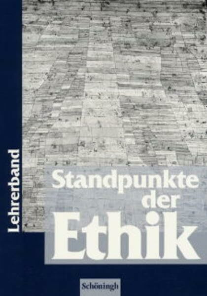 Standpunkte der Ethik: Lehr- und Arbeitsbuch für die Sekundarstufe II. / Lehrerband