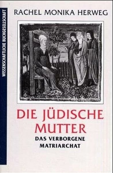 Die jüdische Mutter: Das verborgene Matriarchat