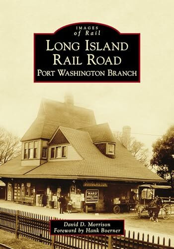 Long Island Rail Road: Port Washington Branch (Images of Rail)