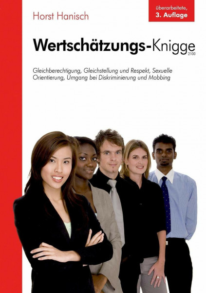 Wertschätzungs-Knigge 2100: Gleichberechtigung, Gleichstellung und Respekt, sexuelle Orientierung, Umgang bei Diskriminierung und Mobbing