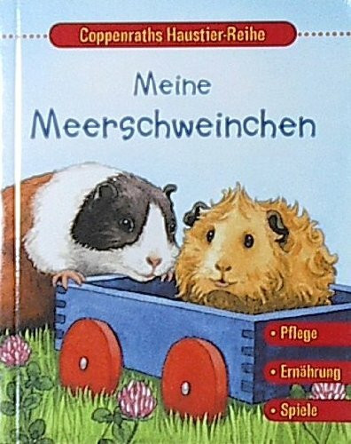 Meine Meerschweinchen (Coppenraths Haustier-Reihe)