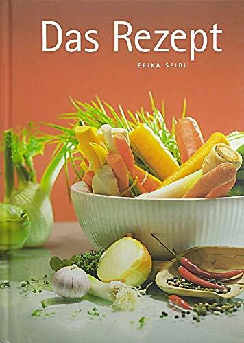 Seidl, Erika Das Rezept, Ein Rezept Für Sich