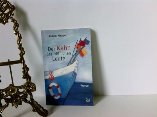 Der Kahn der fröhlichen Leute: Roman